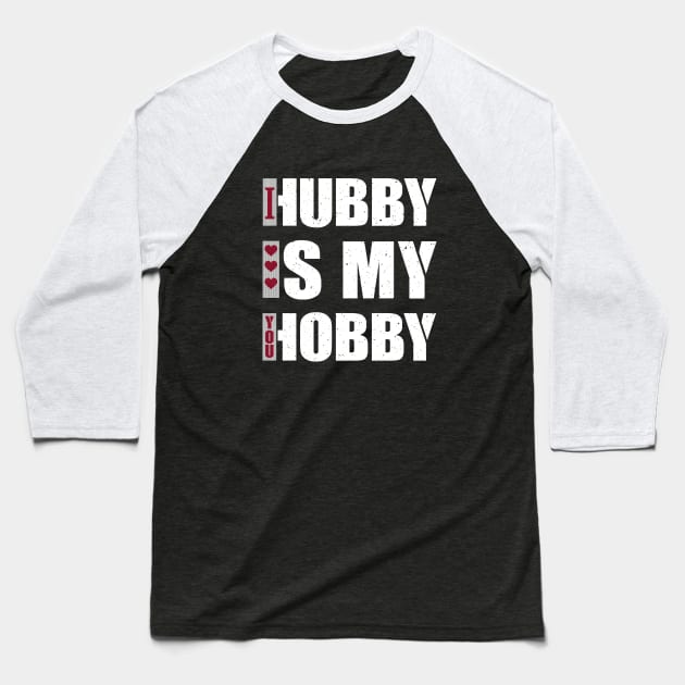 Hubby Is my Hobby Baseball T-Shirt by FunawayHit